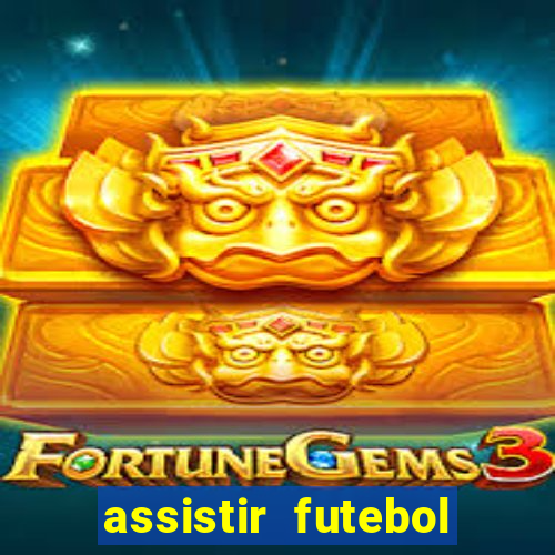 assistir futebol gratis sem travar